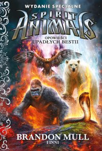 Spirit Animals. Opowieści upadłych bestii. Wydanie specjalne - Brandon Mull - ebook