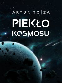 Piekło kosmosu - Artur Tojza - ebook