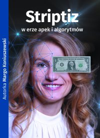 Striptiz w erze apek i algorytmów - Margo Koniuszewski - ebook