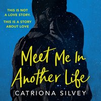 Meet Me in Another Life - Catriona Silvey - audiobook