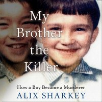 My Brother the Killer - Alix Sharkey - audiobook