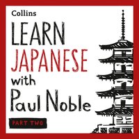 Learn Japanese with Paul Noble for Beginners - Part 2 - Paul Noble - audiobook