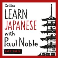 Learn Japanese with Paul Noble for Beginners - Part 3 - Paul Noble - audiobook