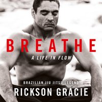 Breathe: A Life in Flow - Rickson Gracie - audiobook