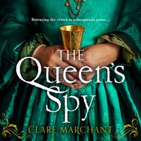 Queen's Spy - Clare Marchant - audiobook