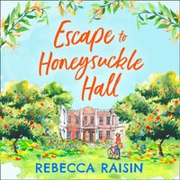 Escape to Honeysuckle Hall - Rebecca Raisin - audiobook