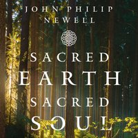 Sacred Earth, Sacred Soul - John Philip Newell - audiobook
