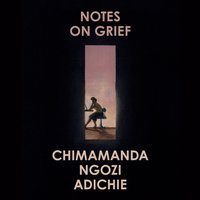 Notes on Grief - Chimamanda Ngozi Adichie - audiobook