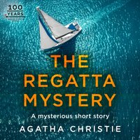 Regatta Mystery: An Agatha Christie Short Story - Agatha Christie - audiobook