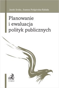 Planowanie i ewaluacja polityk publicznych - Joanna Podgórska-Rykała - ebook
