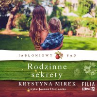 Jabłoniowy sad. Tom 2. Rodzinne sekrety - Krystyna Mirek - audiobook