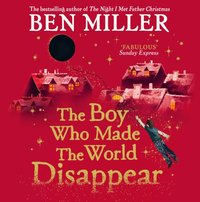 Boy Who Made the World Disappear - Ben Miller - audiobook
