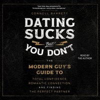 Dating Sucks, but You Don't - Connell Barrett - audiobook