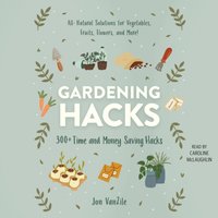 Gardening Hacks - Jon VanZile - audiobook