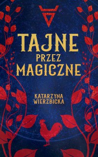 Tajne przez magiczne - Katarzyna Wierzbicka - ebook