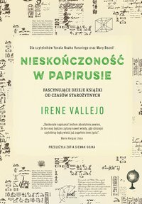 Nieskończoność w papirusie. Fascynujące dzieje książki od czasów starożytnych - Irene Vallejo - ebook