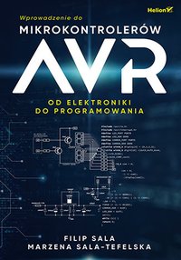 Wprowadzenie do mikrokontrolerów AVR. Od elektroniki do programowania - Filip Sala - ebook