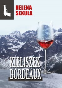Kieliszek Bordeaux - Helena Sekuła - ebook
