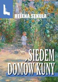 Siedem domów Kuny - Helena Sekuła - ebook