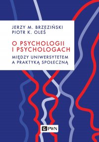 O psychologii i psychologach. Między uniwersytetem a praktyką - Jerzy M. Brzeziński - ebook