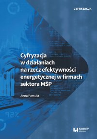 Cyfryzacja w działaniach na rzecz efektywności energetycznej w firmach sektora MŚP - Anna Pamuła - ebook