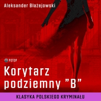 Korytarz podziemny „B” - Aleksander Błażejowski - audiobook