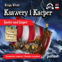 Ksawery i Kacper. Xavier and Casper w wersji dwujęzycznej dla dzieci - Kinga White - audiobook