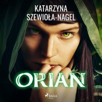 Orian - Katarzyna Szewioła-Nagel - audiobook
