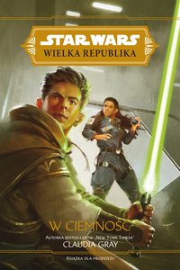 Star Wars. Wielka Republika. W ciemność - Claudia Gray - ebook