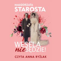 Wesela nie będzie - Małgorzata Starosta - audiobook