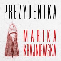 Prezydentka - Marika Krajniewska - audiobook