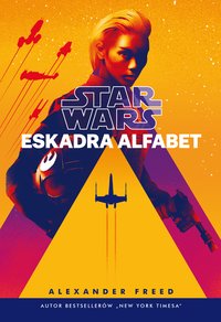 Star Wars. Eskadra Alfabet - Alexander Freed - ebook