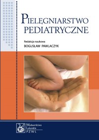 Pielęgniarstwo pediatryczne. Podręcznik dla studiów medycznych