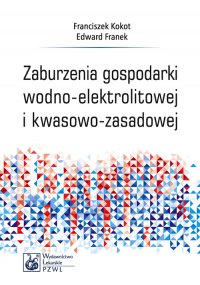Zaburzenia gospodarki wodno-elektrolitowej i kwasowo-zasadowej - Franciszek Kokot - ebook