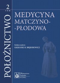 Położnictwo. Tom 2. Medycyna matczyno-płodowa - Grzegorz H. Bręborowicz - ebook