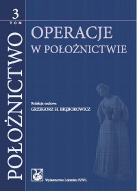 Położnictwo. Tom 3. Operacje w położnictwie - Grzegorz H. Bręborowicz - ebook