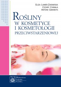 Rośliny w kosmetyce i kosmetologii przeciwstarzeniowej - Eliza Lamer-Zarawska - ebook