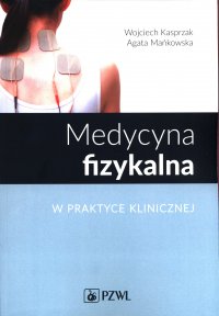 Medycyna fizykalna w praktyce klinicznej - Wojciech Kasprzak - ebook