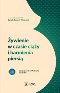Żywienie w czasie ciąży i karmienia piersią - Dorota Szostak-Węgierek - ebook