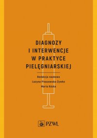 Diagnozy i interwencje w praktyce pielęgniarskiej - Lucyna Płaszewska - Żywko - ebook
