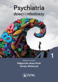 Psychiatria dzieci i młodzieży. Tom 1 - Małgorzata Janas-Kozik - ebook