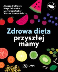 Zdrowa dieta przyszłej mamy - Aleksandra Dziura - ebook