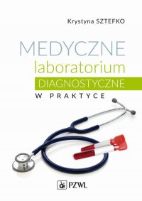 Medyczne laboratorium diagnostyczne w praktyce - Krystyna Sztefko - ebook