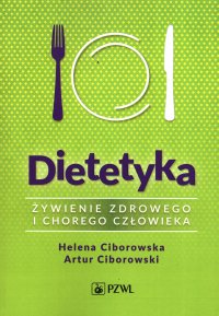 Dietetyka. Żywienie zdrowego i chorego człowieka - Helena Ciborowska - ebook