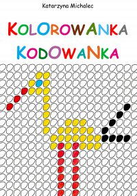 Kolorowanka kodowanka - Katarzyna Michalec - ebook