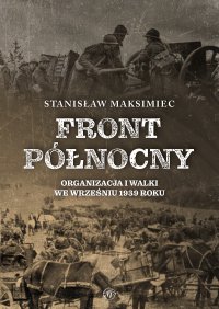 Front Północny. Organizacja i walki we wrześniu 1939 roku - Stanisław Maksimiec - ebook