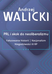 PRL i skok do neoliberalizmu. Tom 3 - Andrzej Walicki - ebook