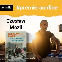 #141 Czesław Mozil - Empik #premieraonline - podcast - Katarzyna Borowiecka - audiobook