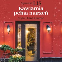 Kawiarnia pełna marzeń - Agnieszka Lis - audiobook