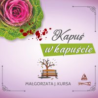 Kapuś w kapuście - Małgorzata J. Kursa - audiobook